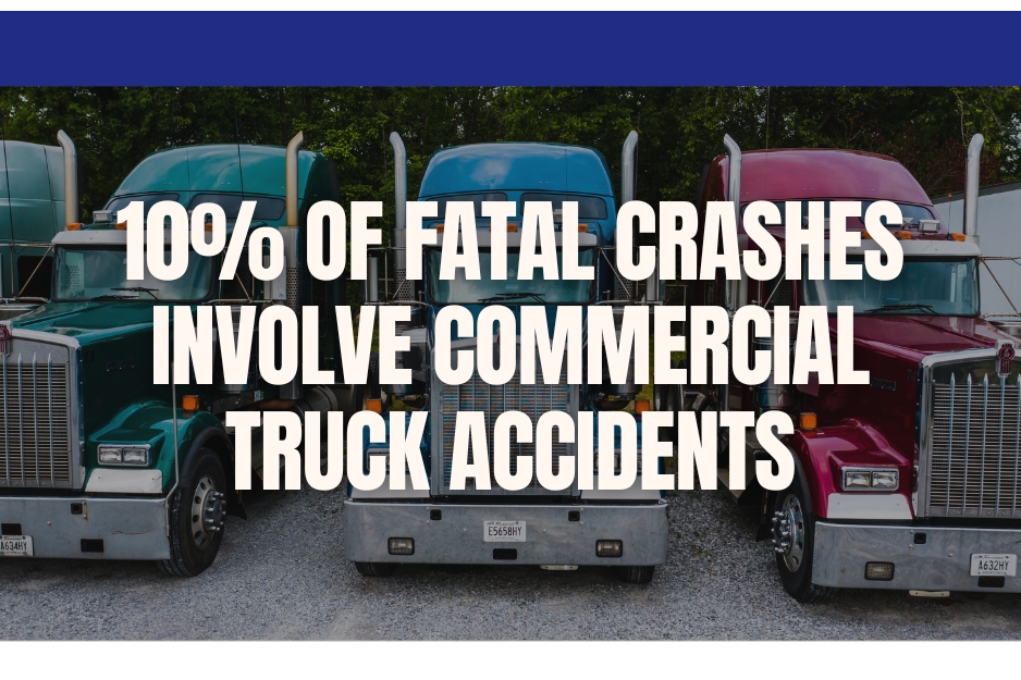 10% of Fatal Crashes Involve Commercial Truck Accidents