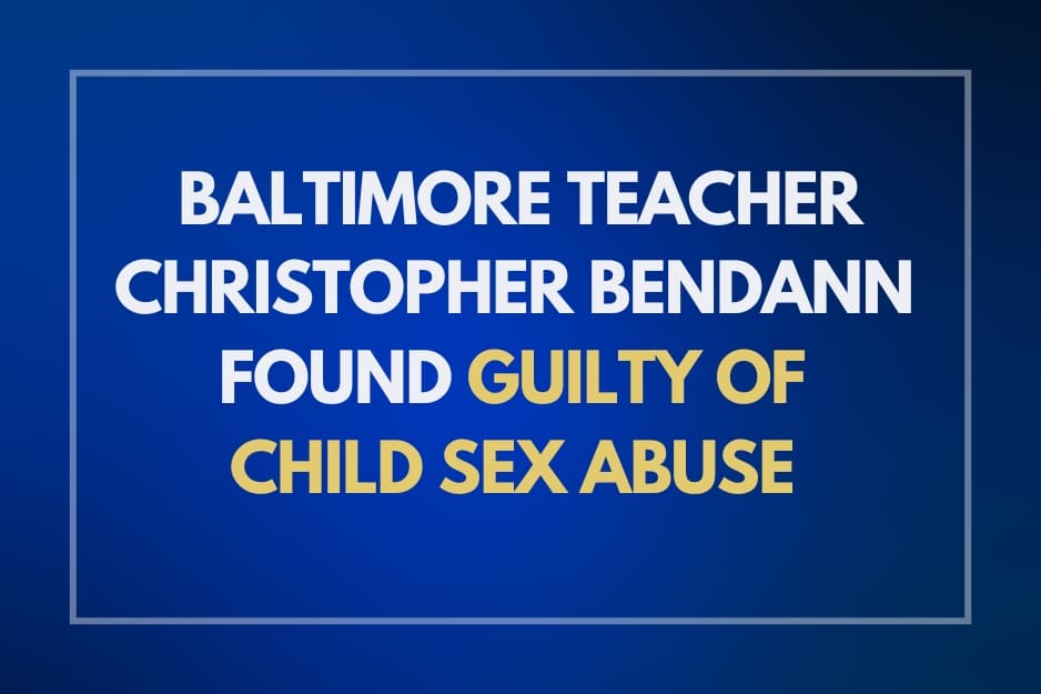 Teacher Christopher Bendann Found Guilty of Child Sex Abuse