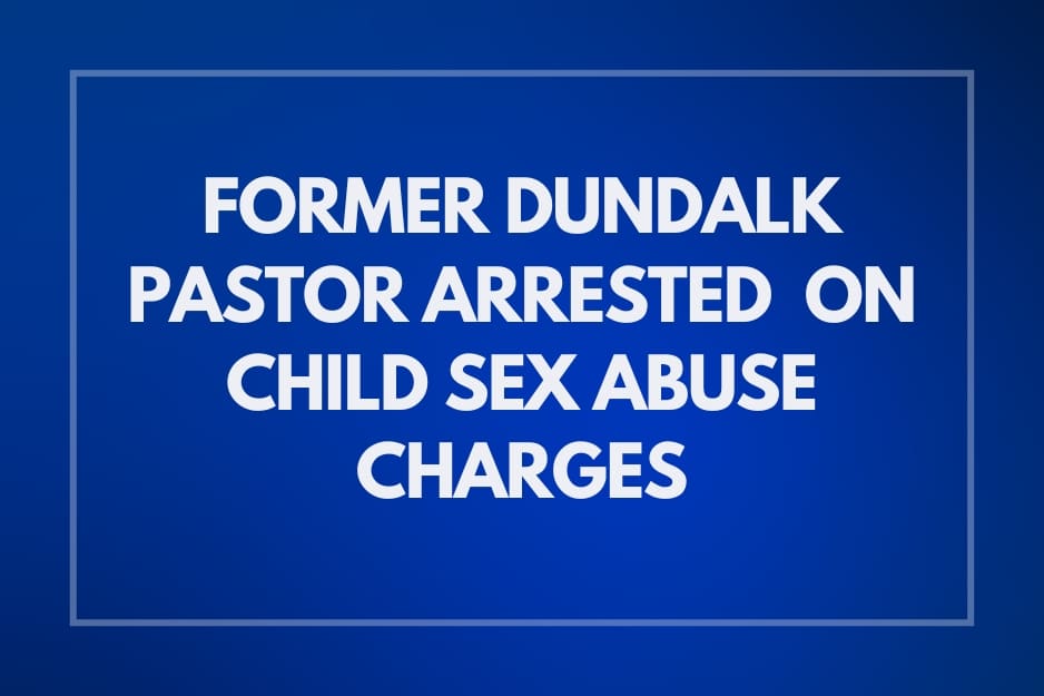 DUNDALK PASTOR ARRESTED blog (300 x 200 px)